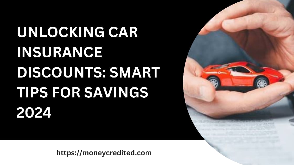 Unlocking Car Insurance Discounts: Smart Tips for Savings 2024